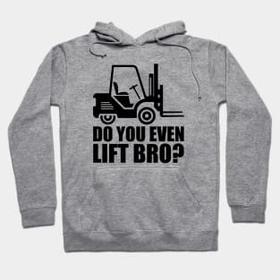 Forklift Operator - Do you even lift bro? Hoodie